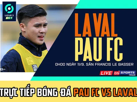 Trực tiếp bóng đá Pau FC vs Laval: Quang Hải đi vào lịch sử ĐT Việt Nam? - Trực tiếp Pau FC hôm nay