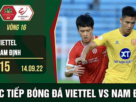 Xem trực tiếp bóng đá Viettel vs Nam Định ở đâu, kênh nào? Link xem trực tiếp V.League 2022 Full HD