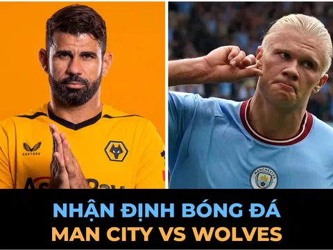 Nhận định bóng đá Man City vs Wolves, 18h30 ngày 17/9/2022: Diego Costa so tài cùng Haaland
