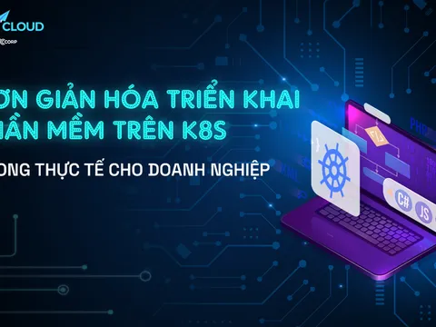 [Webinar] Giải mã triển khai phần mềm trên K8S trong thực tế cho doanh nghiệp