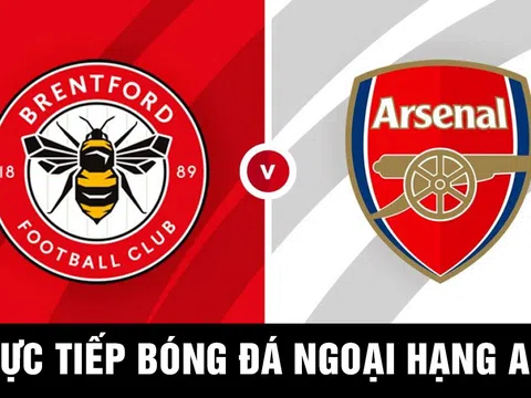 Trực tiếp bóng đá Arsenal vs Brentford: Pháo Thủ 'ôm hận', MU nhận tin vui từ BXH Ngoại hạng Anh