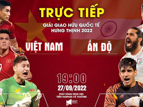 Trực tiếp bóng đá Việt Nam - Ấn Độ; Link xem trực tiếp bóng đá Việt Nam VTV6 - Cúp Tam hùng 2022