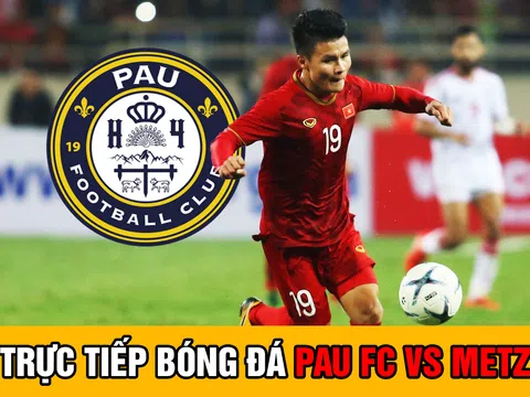 Trực tiếp bóng đá Pau FC vs Metz: Quang Hải lập siêu kỷ lục cho ĐT Việt Nam;Trực tiếp Pau FC hôm nay