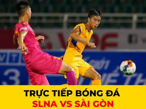 Trực tiếp bóng đá SLNA vs Sài Gòn: Người hùng ĐT Việt Nam tỏa sáng?