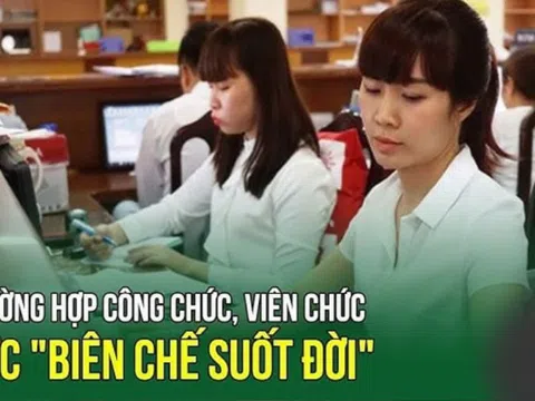 Tính từ 1/1/2025: Trường hợp nào công chức, viên chức được 'biên chế suốt đời'?