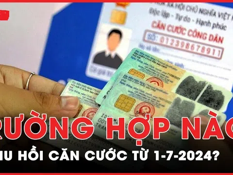 Từ nay trở đi: Trường hợp này sẽ bị thu hồi CCCD, ai cũng nên biết kẻo thiệt thòi