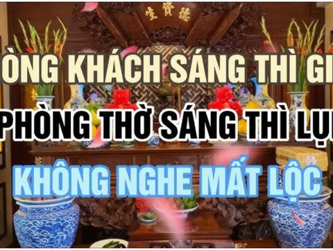 Các cụ dạy: Phòng khách sáng thì sang, phòng thờ sáng thì lụi, con cháu nhớ cho kỹ