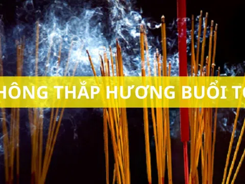 Tại sao người xưa dặn con cháu không thắp hương buổi tối? Không nghe có ngày gặp họa