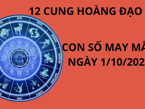 Tử vi ngày 1/10, con số may mắn rước tài đón lộc cho 12 cung hoàng đạo khởi đầu tháng mới tốt lành