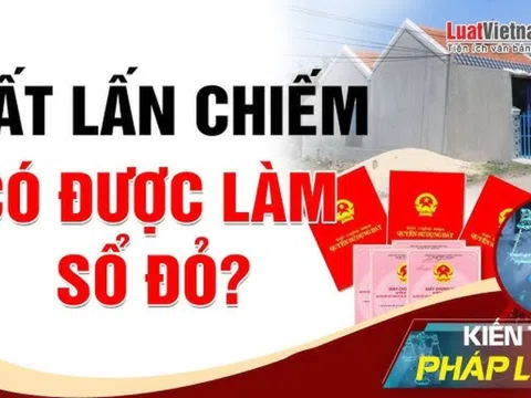 Kể từ năm 2025, trường hợp đất lấn chiếm này sẽ được cấp sổ đỏ