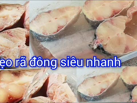 Mẹo rã đông cá cấp tốc, cá mềm ngon, không bị nát thịt, không bị tanh