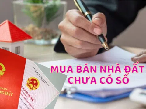 Từ 10/2024: 8 trường hợp nhà không có sổ vẫn được mua bán, ai không biết quá đáng tiếc