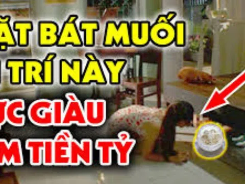 Đặt muối đúng vị trí này: Xua năng lượng tiêu cực, hút tài lộc thịnh vượng