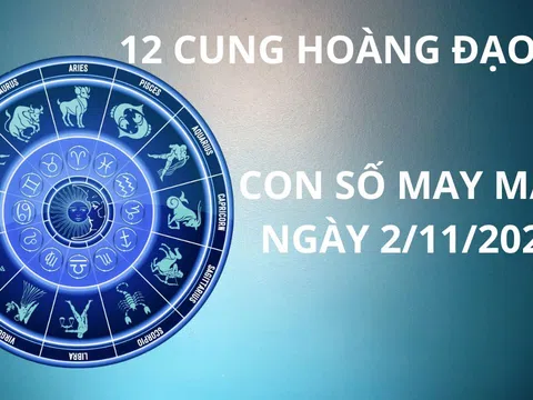 Tử vi ngày 2/11, con số may mắn cho 12 chòm sao có cơ hội sung túc thăng tiến tốt lành