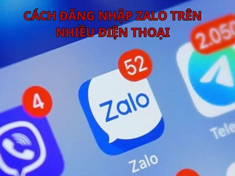 Cách đăng nhập tài khoản Zalo trên nhiều điện thoại cùng lúc cực đơn giản: Ai cũng làm được