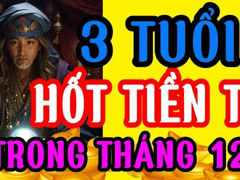 10 ngày đầu tháng 12 dương: 3 tuổi Tiền-Danh-Lộc hội tụ, đặc biệt vị trí đầu tiên cực giàu