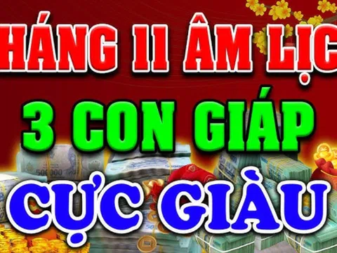 10 ngày đầu tháng 11 âm: 3 tuổi Phúc Lộc Toàn Tài, giàu số 2 không ai số 1