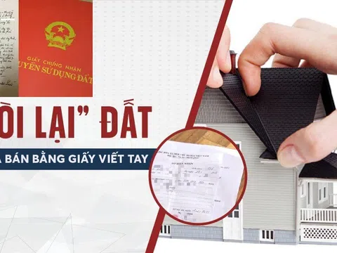 Kể từ nay, có 5 trường hợp mua bán đất bằng giấy viết tay có quyền "đòi lại": Không biết là thiệt