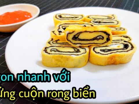 Cách làm trứng cuộn rong biển thơm ngon, hấp dẫn