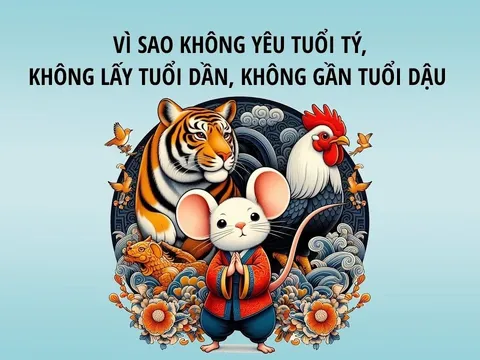 Vì sao người xưa nói: ''Không yêu tuổi Tý, không lấy tuổi Dần, không gần tuổi Dậu'?