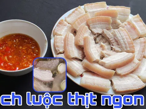 Cách luộc thịt lợn mềm ngọt, chín đều, nhả hết cặn bẩn