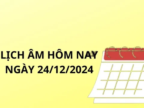 Lịch âm hôm nay ngày 24/12 xem giờ tốt xấu chuẩn nhất