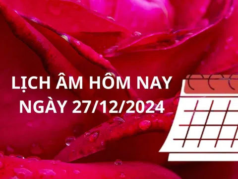 Lịch âm hôm nay ngày 27/12 một ngày tốt cho cầu tài lộc giàu có thăng quan tiến chức, chú ý giờ tốt xấu