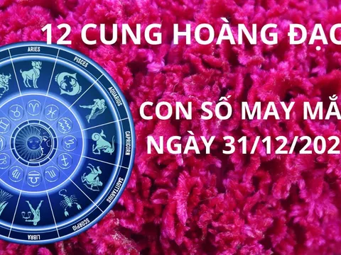 Tử vi ngày 31/12 con số may mắn thần tài xả lộc ngày cuối của năm cho 12 chòm sao, nhanh chân sẽ giàu