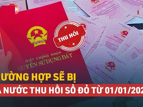 6 trường hợp sổ đỏ đã cấp sẽ bị thu hồi, người dân mua bán đất đai phải biết