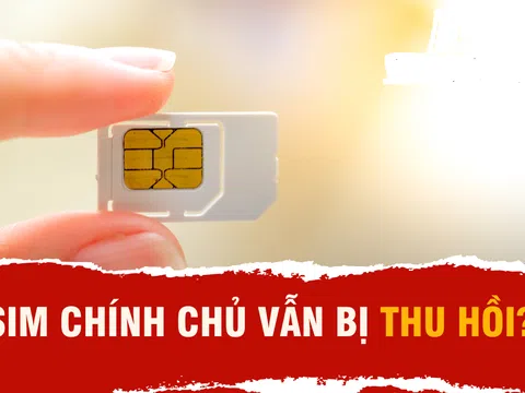 Từ nay đến 1/7/2025: 4 trường hợp số điện thoại chỉnh chủ nhưng vẫn bị khóa SIM, thu hồi số?