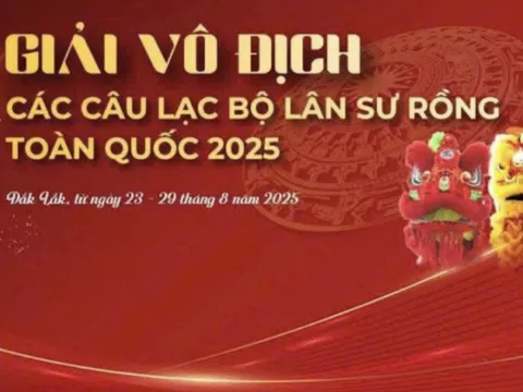 Giải Lân Sư Rồng toàn quốc 2025: Không gian văn hóa – thể thao bùng nổ tại Buôn Ma Thuột