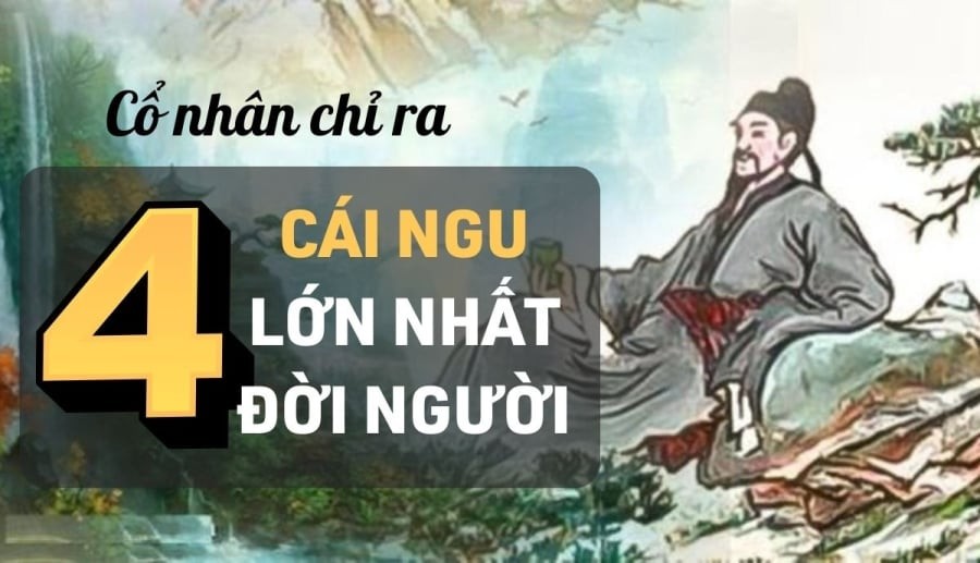 4 cái ngu lớn nhất đời người: Là những cái ngu nào?