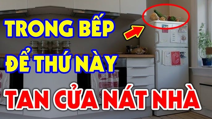Bếp có 3 thứ này tan nhà nát cửa