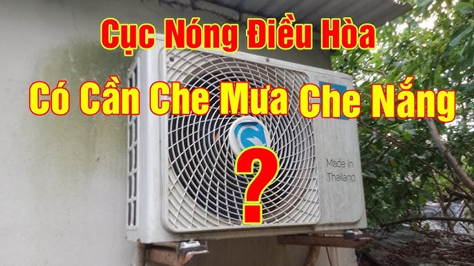 Cục nóng điều hoà đặt ngoài trời có cần che chắn không?