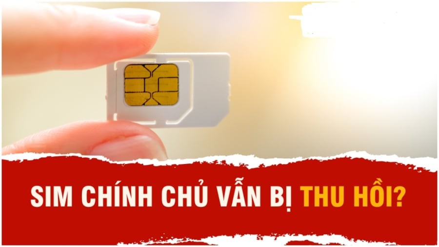 Trường hợp số điện thoại chính chủ vẫn bị khóa SIM thu hồi số điện thoại
