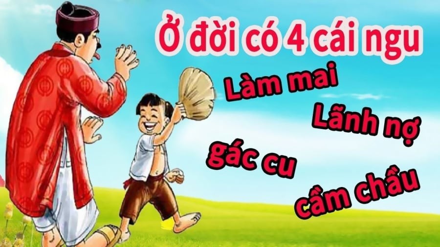 4 cái ngu lớn nhất ở đời, Lời tổ tiên dạy đâu là cái ngu nhất?