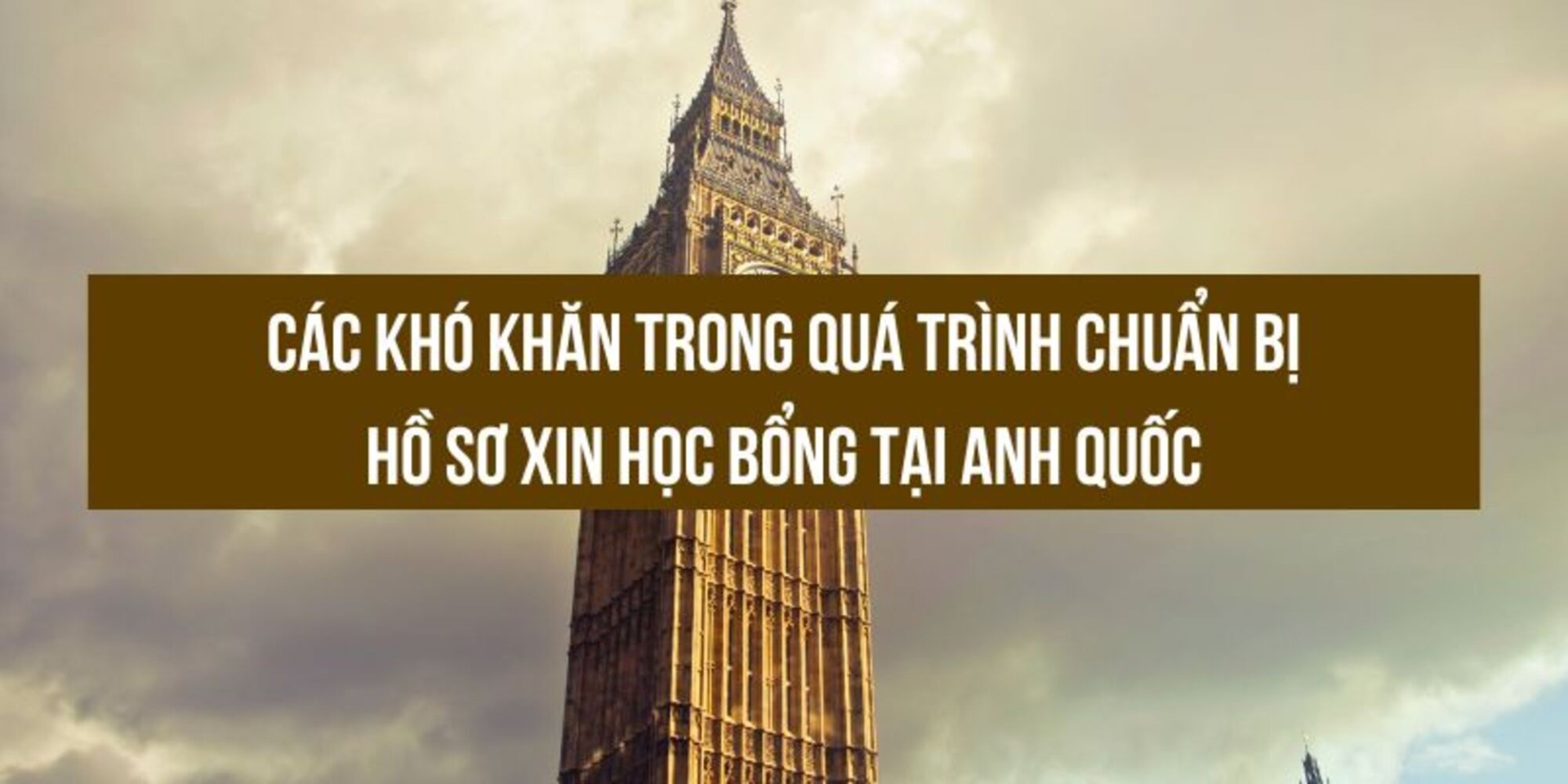cac-kho-khan-trong-qua-trinh-chuan-bi-ho-so-xin-hoc-bong-tai-anh-quoc (2)