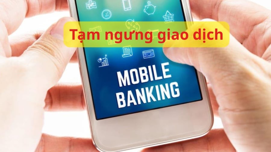 Quy định mới có hiệu lực từ hôm nay, điện thoại không đảm bảo tiêu chuẩn bảo mật có thể bị ngưng giao dịch mobile banking