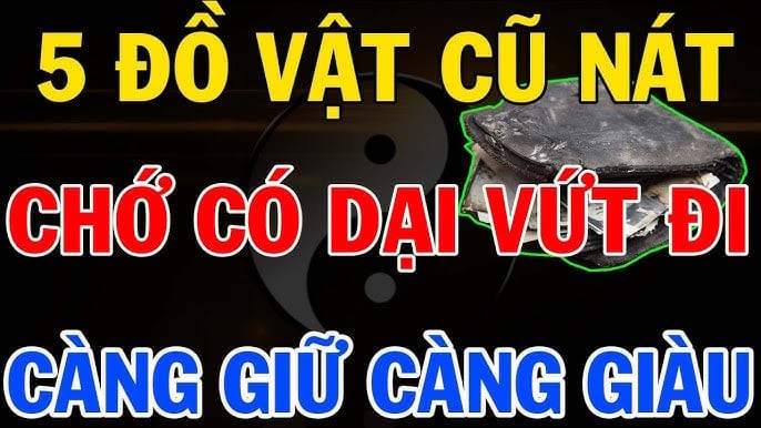 Đồ vật đừng dại vứt đi