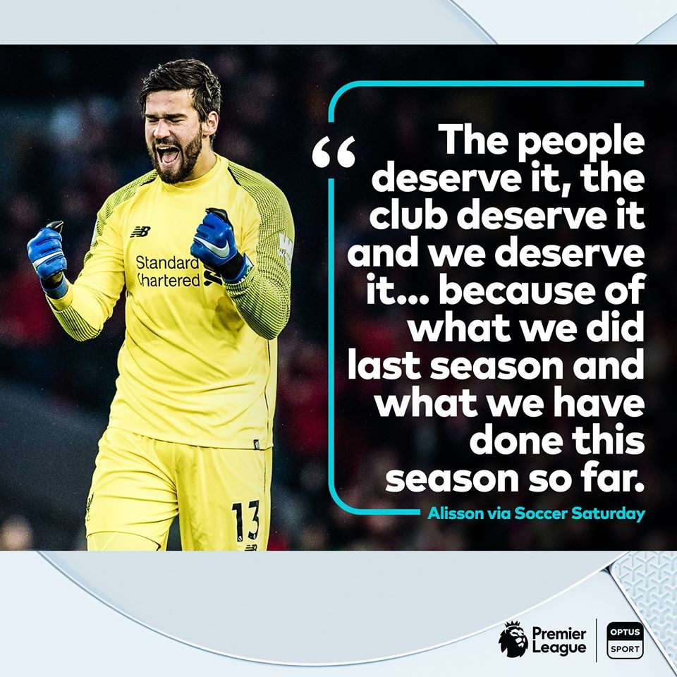 Alisson says Liverpool deserve to win Premier League - Bóng Đá