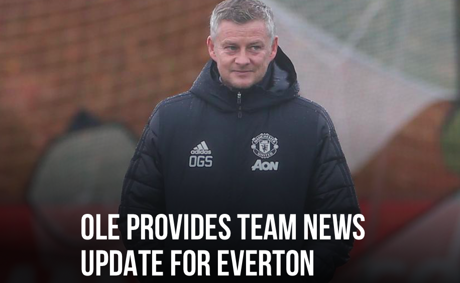 OLE PROVIDES TEAM NEWS UPDATE FOR EVERTON - Bóng Đá