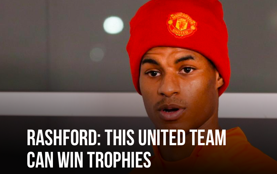 RASHFORD: THIS UNITED TEAM CAN WIN TROPHIES - Bóng Đá