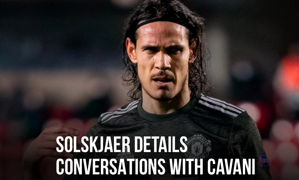 Manchester United manager Ole Gunnar Solskjaer has confirmed conversations are ongoing with Edinson Cavani  - Bóng Đá