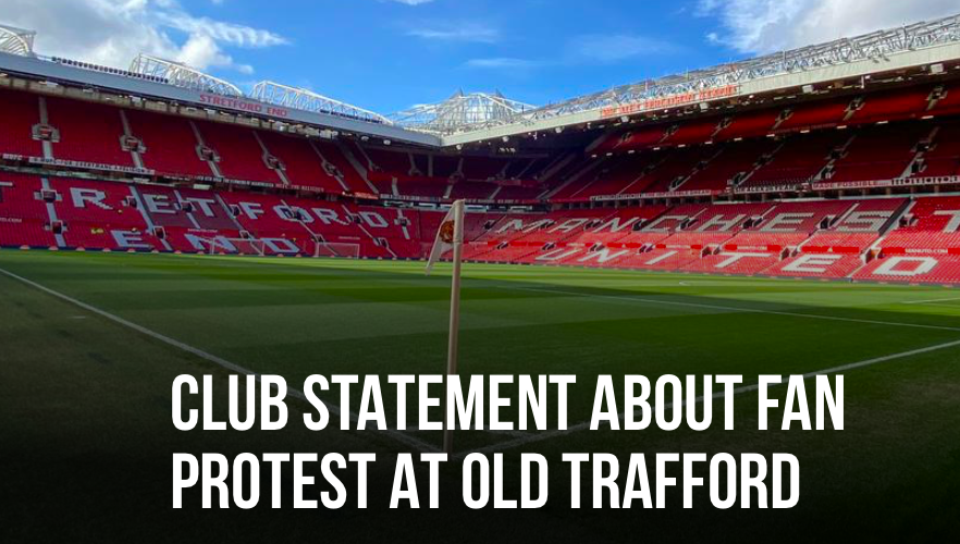 CLUB STATEMENT ABOUT FAN PROTEST AT OLD TRAFFORD - Bóng Đá