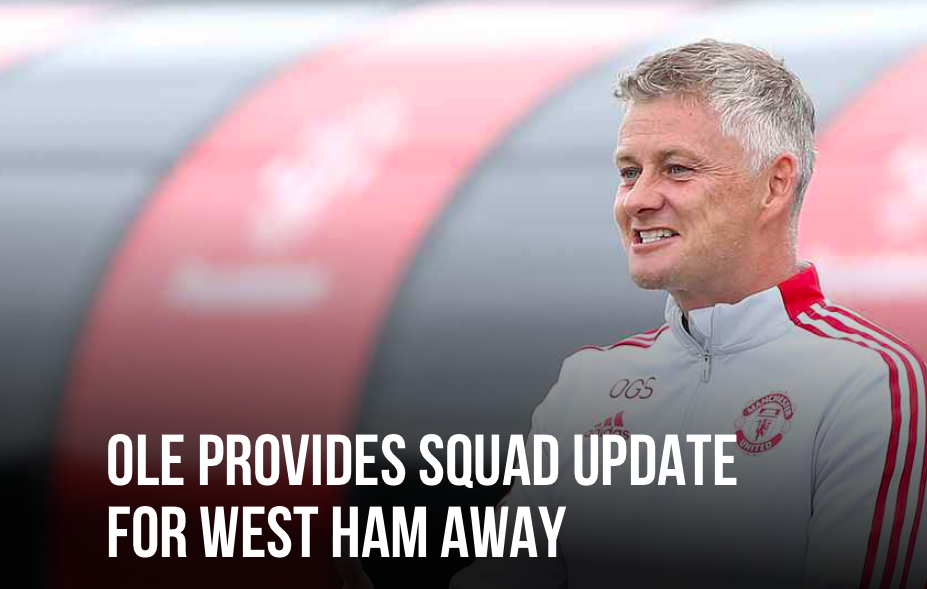 Ole Gunnar Solskjaer updates Man Utd squad ahead of West Ham clash - Bóng Đá