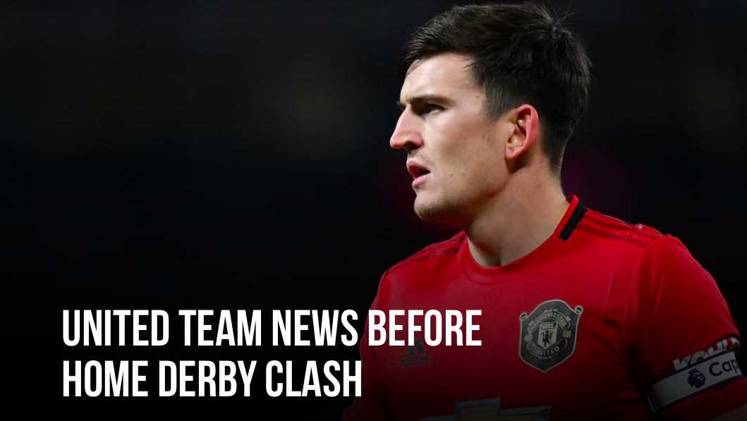 UNITED TEAM NEWS BEFORE HOME DERBY CLASH - Bóng Đá