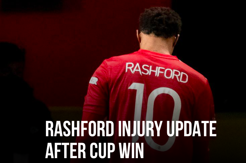 RASHFORD INJURY UPDATE AFTER CUP WIN - Bóng Đá