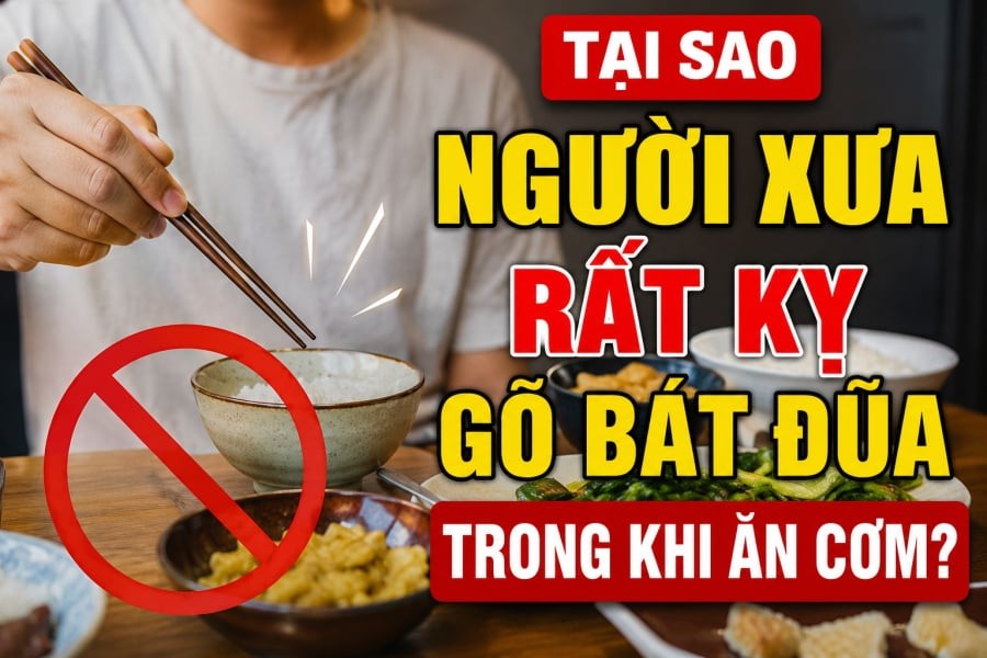 Tại sao người xưa rất kỵ gõ bát đũa trong khi ăn cơm?
