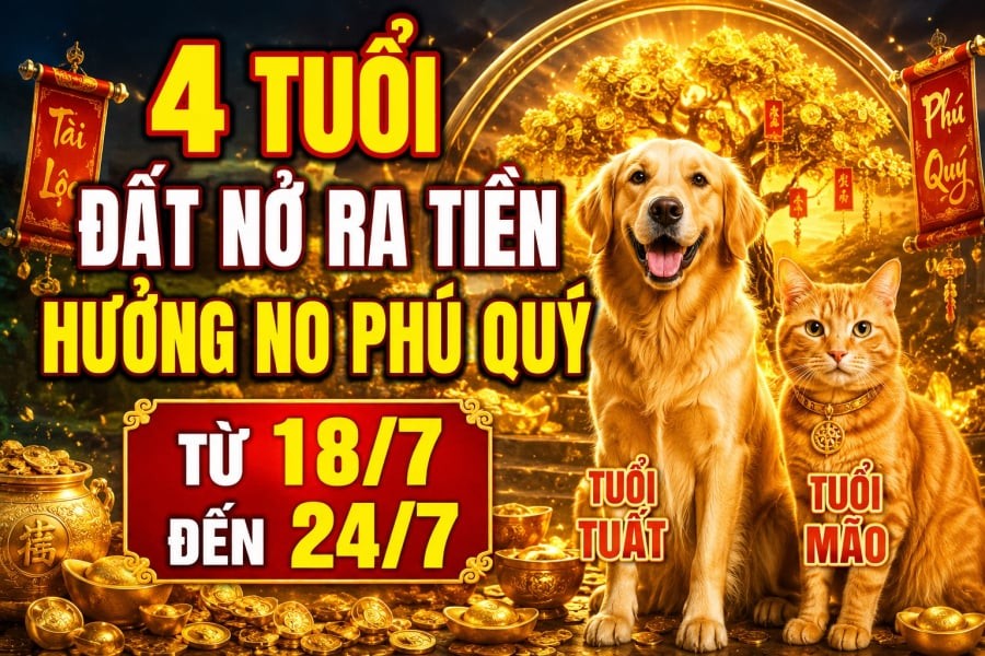 4 tuổi đất nở ra tiền, hưởng no phú quý từ 18/7 đến 24/7