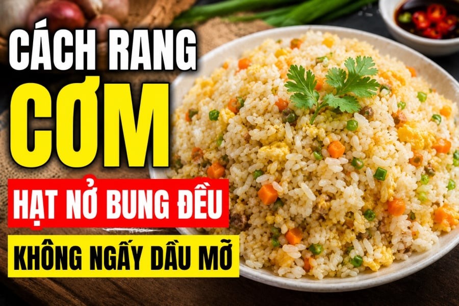 Cách rang cơm hạt nở bung đều, không ngấy dầu mỡ